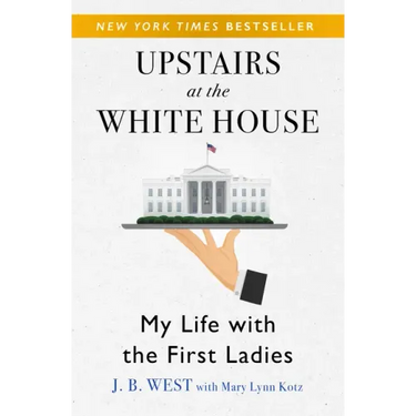 Upstairs at the White House: My Life with the First Ladies