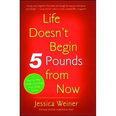 Life Doesn't Begin 5 Pounds from Now