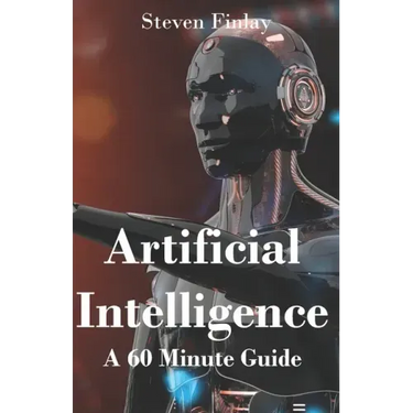 Artificial Intelligence: A 60 Minute Guide