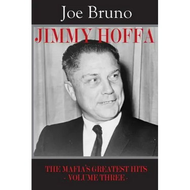 Jimmy Hoffa: The Mafia's Greatest Hits - Volume Three -