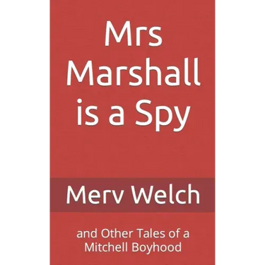 Mrs Marshall is a Spy: and Other Tales of a Mitchell Boyhood