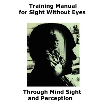 Training Manual for Sight Without Eyes - Through Mind Sight and Perception