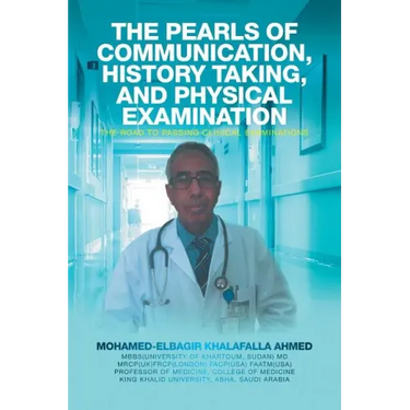 The Pearls of Communication, History Taking, and Physical Examination: The Road to Passing Clinical Examinations
