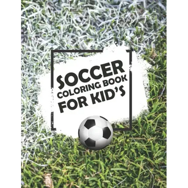 Soccer Coloring Book For Kids: Soccer Lovers Colouring Book for Kids, Children, Players, Boys & Girls, Age 4-8, 8-12 - Kids Football Activity Book