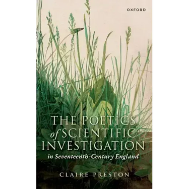 The Poetics of Scientific Investigation in Seventeenth-Century England