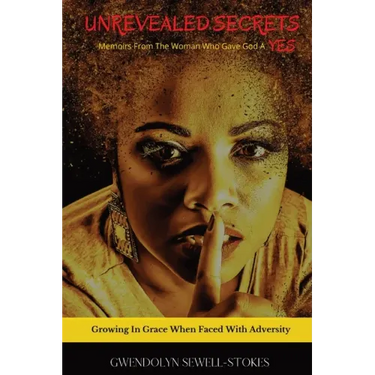 Unrevealed Secrets: Memoirs from The Woman Who Gave God A YES