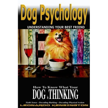 Dog Psychology: How to Know What Your Dog is Thinking, Understanding Your Best Friend