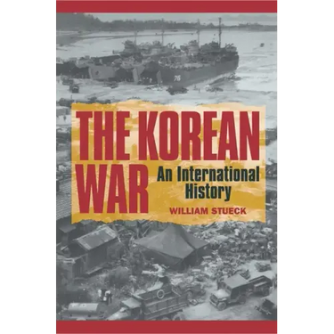 The Korean War: An International History