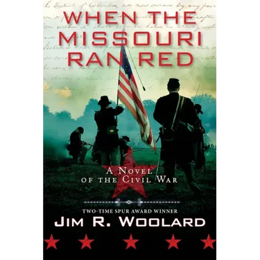 When the Missouri Ran Red: A Novel of the Civil War