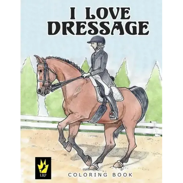 I Love Dressage Coloring Book