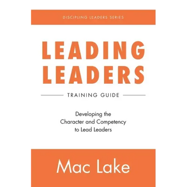 Leading Leaders: Developing the Character and Competency to Lead Leaders