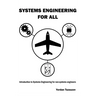 Systems Engineering for All: Introduction to Systems Engineering for non-Systems Engineers