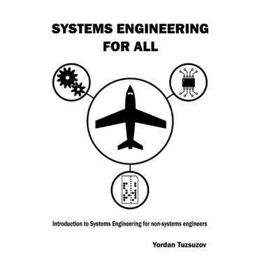 Systems Engineering for All: Introduction to Systems Engineering for non-Systems Engineers
