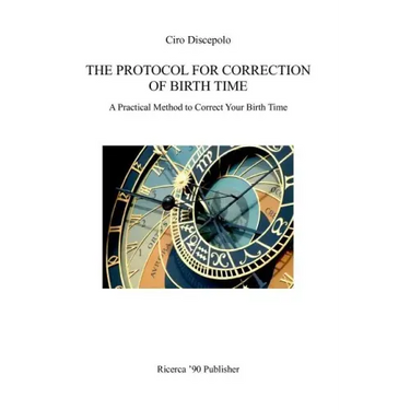 The Protocol for Correction of Birth Time: A Practical Method to Correct Your Birth Time