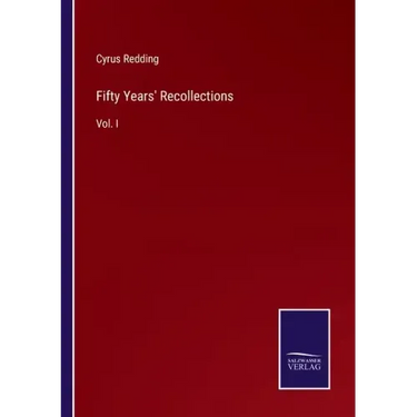 Fifty Years' Recollections: Vol. I