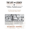 The Life and Legacy of "Allen Subdivision": An African American Community from the Early 1900S to 2015