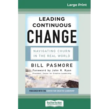 Leading Continuous Change: Navigating Churn in the Real World (16pt Large Print Edition)