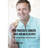 89 Prostate Cancer Juice and Meal Recipes: Fight Cancer, Increase Energy, and Feel Healthier Again