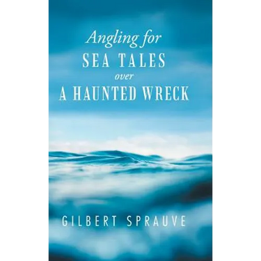 Angling for Sea Tales over a Haunted Wreck