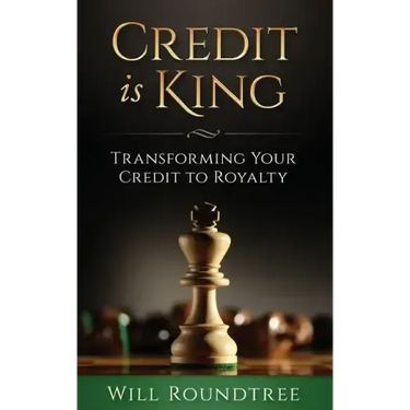 Credit Is King: Transforming Your Credit to Royalty