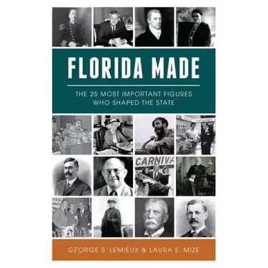 Florida Made: The 25 Most Important Figures Who Shaped the State