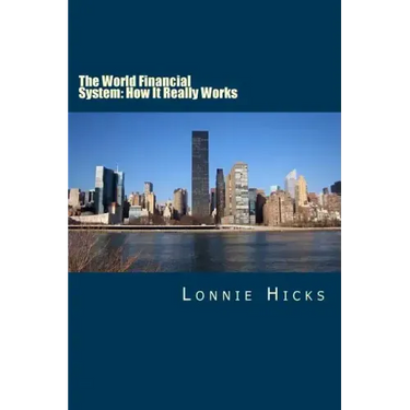 The World Financial System: How It Really Works