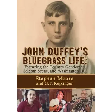 John Duffey's Bluegrass Life: FEATURING THE COUNTRY GENTLEMEN, SELDOM SCENE, AND WASHINGTON, D.C. - Second Edition