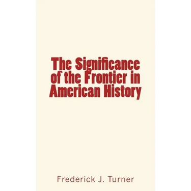 The Significance of the Frontier in American History