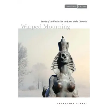 Warped Mourning: Stories of the Undead in the Land of the Unburied