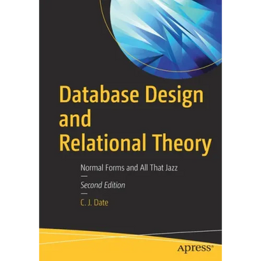 Database Design and Relational Theory: Normal Forms and All That Jazz