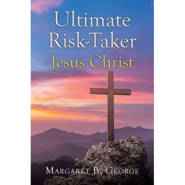 Ultimate Risk-Taker Jesus Christ