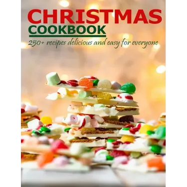 Christmas Cookbook: 250+ recipes delicious and easy for everyone