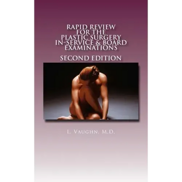 Rapid Review for the Plastic Surgery Inservice & Board Examinations: Second Edition