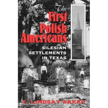 The First Polish Americans: Silesian Settlements in Texas