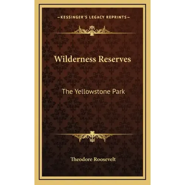 Wilderness Reserves: The Yellowstone Park