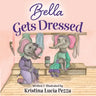 Bella Gets Dressed: The Bella Lucia Series, Book 2