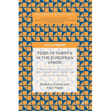 Feed-In Tariffs in the European Union: Renewable Energy Policy, the Internal Electricity Market and Economic Expertise