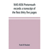 1645-1656 Portsmouth records a transcript of the fiest thirty five pages of the earliest town book Portsmouth New Hampshire with notes