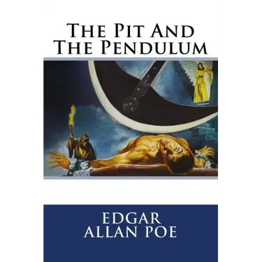 The Pit and the Pendulum Edgar Allan Poe