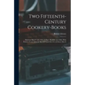 Two Fifteenth-century Cookery-books: Harleian Ms.279 (ab.1430), & Harl. Ms.4016 (ab.1450), With Extracts From Ashmole Ms.1429 Laud Ms.553, & Douce Ms.