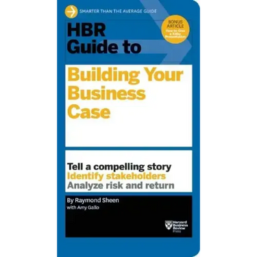 HBR Guide to Building Your Business Case