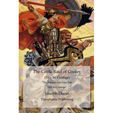The Cattle Raid of Cooley (Táin Bó Cúalnge): The Ancient Irish Epic Tale Táin Bó Cúalnge