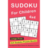 Sudoku For Children: 4x4 Sudoku Puzzle Books For Kids, Boys, Girls Large Print - The Beginners Brain Games For Weekend or Travel