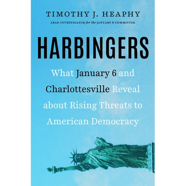 Harbingers: What January 6 and Charlottesville Reveal about Rising Threats to American Democracy