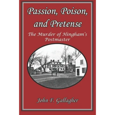 Passion, Poison, and Pretense: The Murder of Hingham's Postmaster