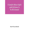 A complete Hebrew-English pocket-dictionary to the Old Testament