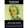 Margaret Oliphant - Old Lady Mary: A Story of the Seen and the Unseen: "Good works may only be beautiful sins, if they are not done in a true spirit"