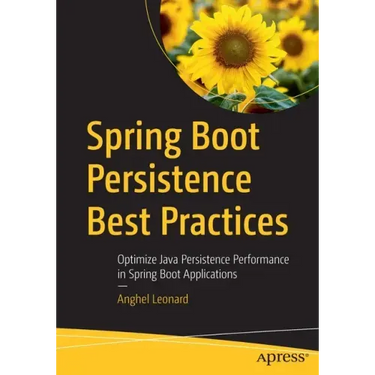 Spring Boot Persistence Best Practices: Optimize Java Persistence Performance in Spring Boot Applications