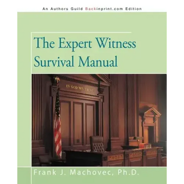 The Expert Witness Survival Manual
