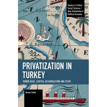 Privatization in Turkey: Power Bloc, Capital Accumulation and State